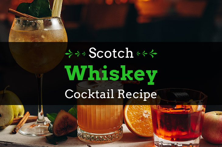 4 Delicious Cocktails To Make Using Scotch Whiskey