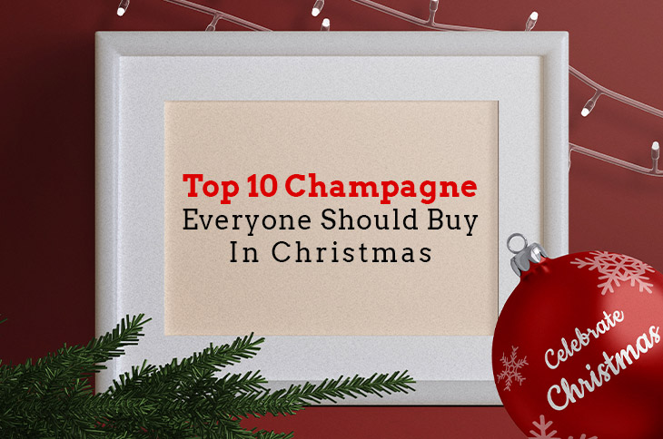 Top 10 Champagne to Buy In Christmas 2021